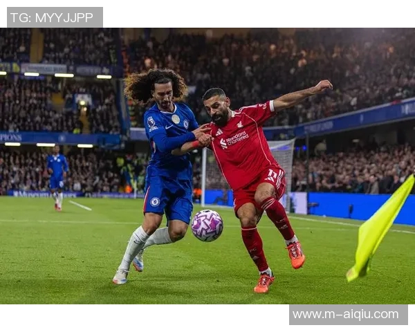 切尔西对阵利物浦精彩直播全程回顾与赛后分析 切尔西对阵利物浦精彩直播全程回顾与赛后分析